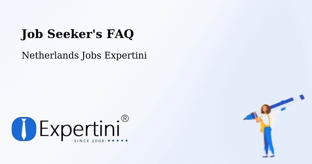 Job Seeker FAQ – Gorinchem - Netherlands Jobs Expertini